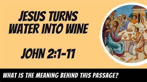 Jesus Turns Water Into Wine John 2 1 11 Explained John 2 1 11