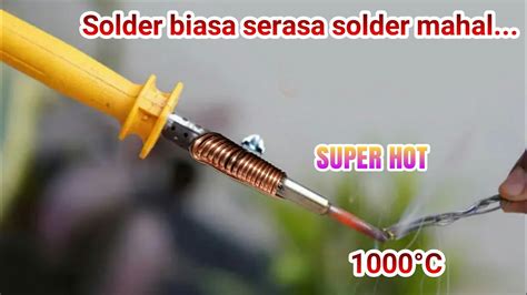 Membuat Solder Murah Jadi Super Panas Dari Barang Bekas Youtube