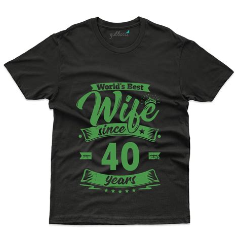 Worlds Best Wife T Shirt 40th Anniversary Collection Gubbacci