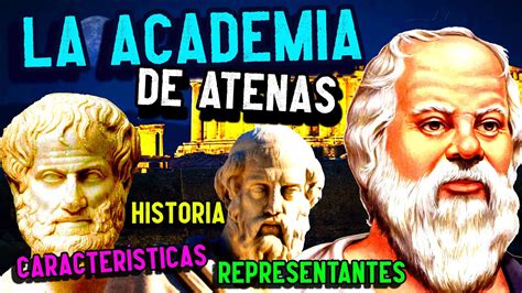 LA ACADEMIA de ATENAS Historia características representantes YouTube