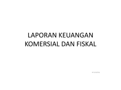 Ppt Laporan Keuangan Komersial Dan Fiskal Powerpoint Presentation Free Download Id5804800