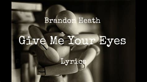 Lyrics Give Me Your Eyes Brandon Heath Youtube