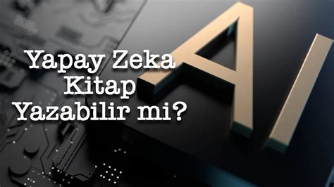 YAPAY ZEKA İLE KİTAP YAZILABİLİR Mİ Bioart Karakare YouTube