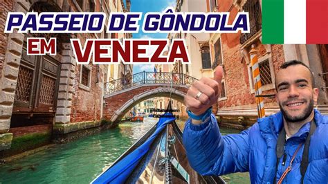 Passeio De G Ndola Em Veneza Na Italia Tour Completo Pre Os E Dicas