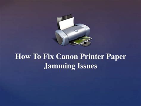 Ppt How To Fix Canon Printer Paper Jamming Issues Powerpoint Presentation Id 8436840