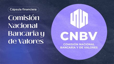 Hablemos de la Comisión Nacional Bancaria y de Valores de México