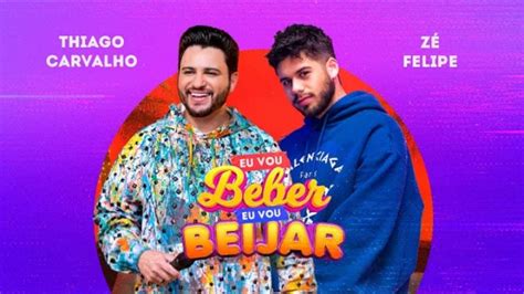 Thiago Carvalho e Zé Felipe Eu Vou Beber Eu Vou Beijar YouTube