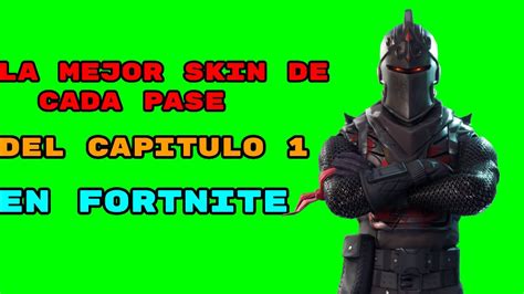 La Mejor Skin De Cada Pase En Fortnite Capitulo 1 Youtube