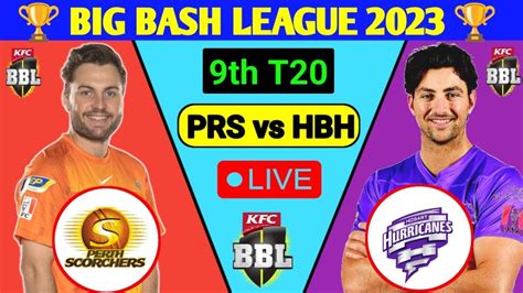 Hobart Hurricanes Vs Perth Scorchers Live Score HBH Vs PRS 9th T20