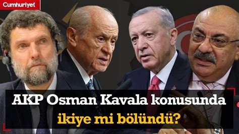 AKP Osman Kavala konusunda ikiye mi bölündü Orhan Bursalı yorumladı