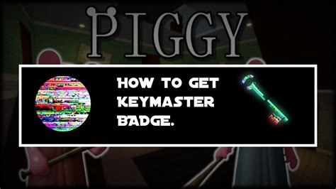 How To Get The Keymaster Badge Piggy Roblox Youtube