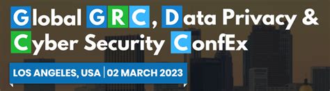 Global GRC Data Privacy Cyber Security ConfEx Los Angeles 2023