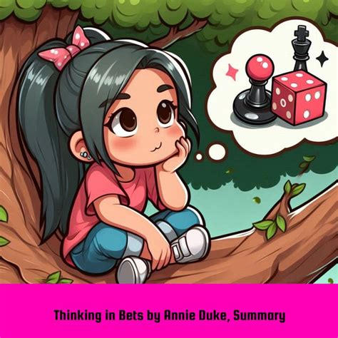Annie Duke On Thinking In Bets By Annie Duke Avil Beckford Posted On