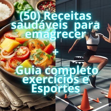 50 Receitas Saudáveis Para Emagrecer Guia Completo Exercícios Físicos