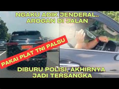 Pengemudi Arogan Pemalsu Plat Tni Akhirnya Jadi Tersangka Sombong