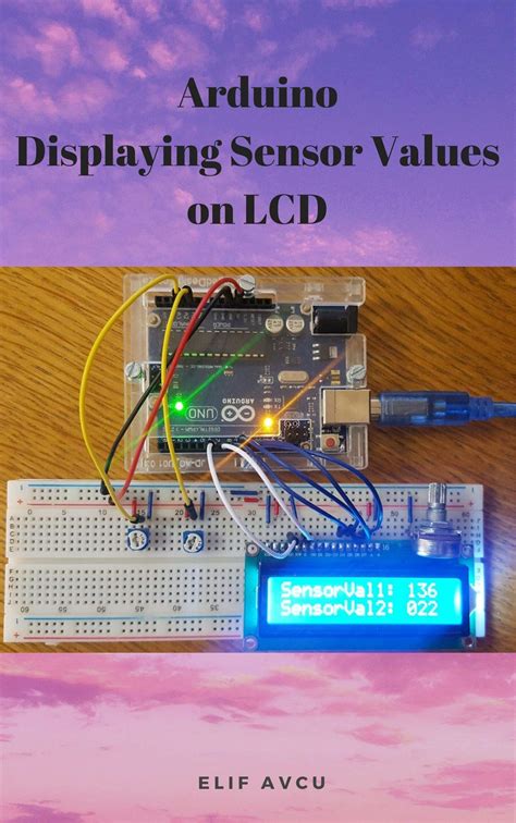 Arduino Displaying Sensor Values on LCD by ELİF AVCU | Goodreads