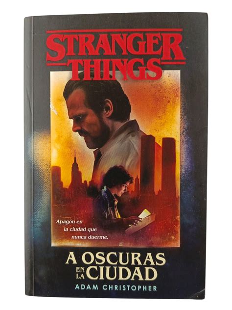 Stranger Things A Oscuras En La Ciudad Una Novela