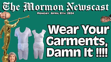 Wear Your Mormon Garments Damn It [the Mormon Newscast 016] Mormon Discussions Podcasts