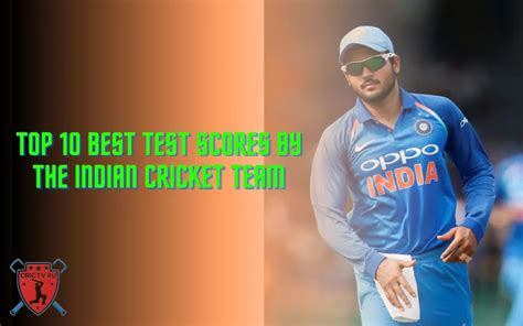 Top 10 Best Test Scores By The Indian Cricket Team - Crictv4u