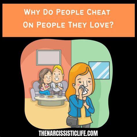 Why Do People Cheat On People They Love The Narcissistic Life