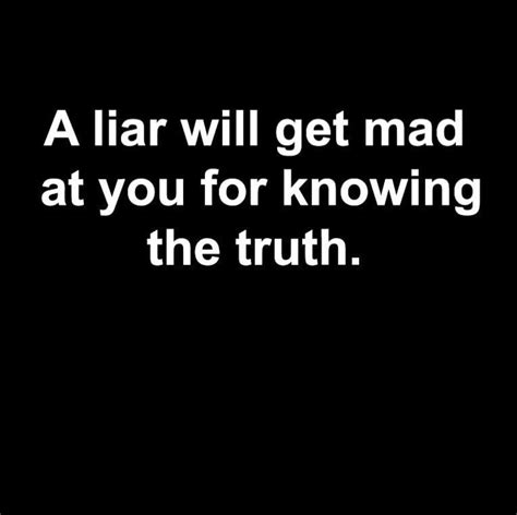 A Liar Will Get Mad At You For Knowing The Truth Pictures Photos And