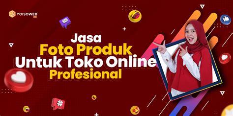 Jasa Foto Produk Untuk Toko Online Profesional Yoisoweb