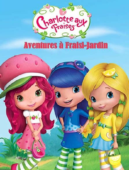 Charlotte aux Fraises aventures à Fraisi Paradis en streaming