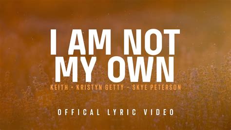 I Am Not My Own Official Lyric Video Keith Kristyn Getty Skye