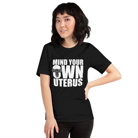 Mind Your Own Uterus T Shirt Pro Choice T Shirt Feminist Etsy