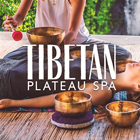 Tibetan Plateau Spa Paradise Of Tibet Healing Sounds Of Bells And