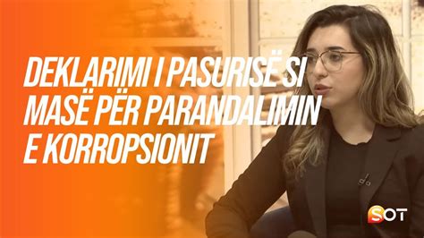 Deklarimi I Pasuris Si Mas P R Parandalimin E Korropsionit Youtube