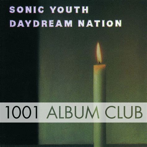 631 Sonic Youth – Daydream Nation – 1001 Album Club