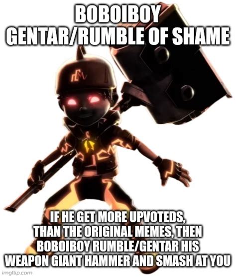 Boboiboy Gentar Rumble Of Shame Imgflip