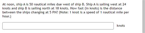 Solved At Noon Ship A Is Nautical Miles Due West Of Ship Chegg