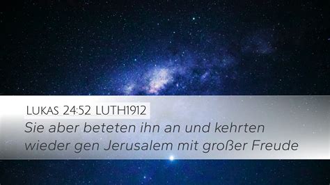 Lukas 24 52 LUTH1912 Desktop Wallpaper Sie Aber Beteten Ihn An Und