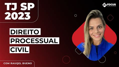 Direito Processual Civil Raquel Bueno Para TJ SP Focus Concursos