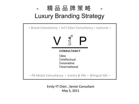 精品品牌策略luxury Branding Strategy Vi P Consultancyemily Yt Chen201105 Ppt