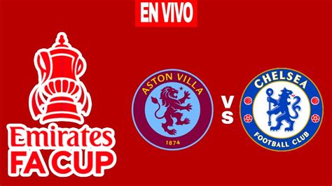 Aston Villa Vs Chelsea En Vivo Fa Cup Youtube