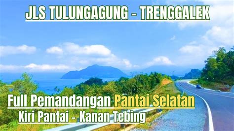 Review Terbaru 2023 JLS Tulungagung Trenggalek Full Pemandangan Pantai