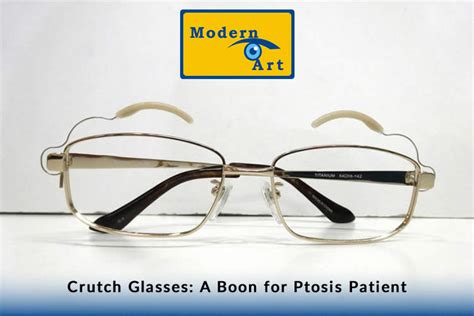 Crutch Glasses A Boon For Ptosis Patient Modernarteye