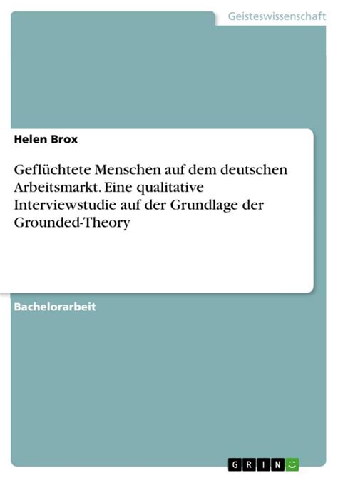 Geflüchtete Menschen auf dem deutschen Arbeitsmarkt Eine qualitative