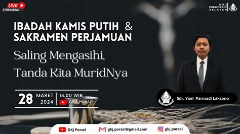 Ibadah Kamiis Putih Saling Mengasihi Tanda Kita Murid Nya Gkj