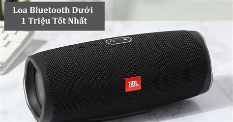 Top 10 Loa Bluetooth Dưới 1 Triệu Tốt Nhất Ở Di Động Việt 2022