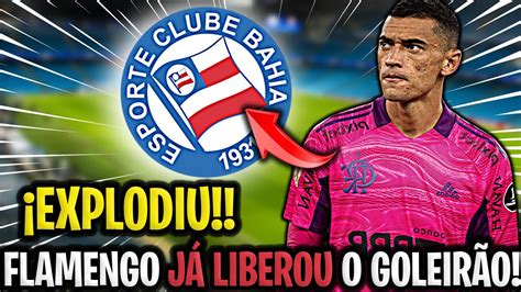 EXPLODIU FLAMENGO JÁ LIBEROU O GOLEIRÃO PRA ACERTAR O ESQUADRÃO