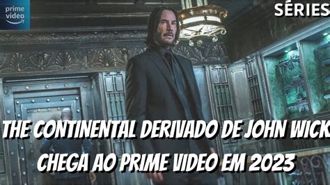 THE CONTINENTAL DERIVADO DE JOHN WICK CHEGA AO PRIME VIDEO EM 2023