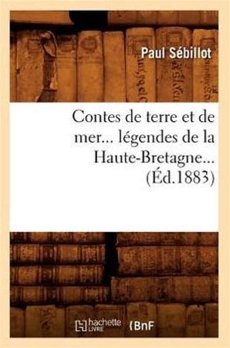 Litterature Contes de Terre Et de Mer Légendes de la Haute Bretagne