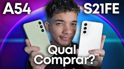 Galaxy A54 Vs Galaxy S21 Fe Qual Samsung Comprar Em 2023 Youtube