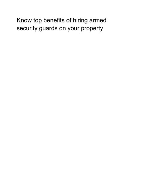 Ppt Know Top Benefits Of Hiring Armed Security Guards On Your