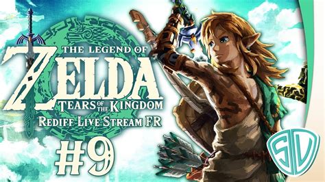 🔴⚔️the Legend Of Zelda Tears Of The Kingdom ⚔️🔴 9 Rediff Stream Fr Youtube