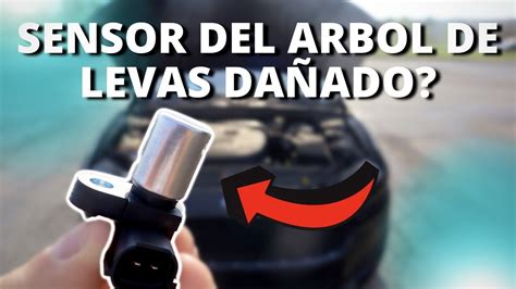 SÍNTOMAS DE UN SENSOR DE POSICIÓN DEL ÁRBOL DE LEVAS DEFECTUOSO YouTube